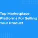 Best Marketplace Platforms to Sell Your Product
